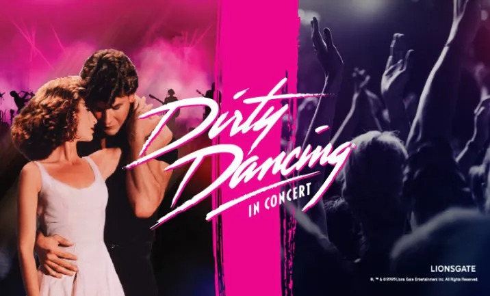 A promotional poster for 'Dirty Dancing In Concert' featuring the iconic dance couple in